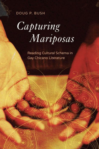Capturing Mariposas: Reading Cultural Schema in Gay Chicano Literature