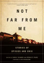 Not Far from Me: Stories of Opioids and Ohio