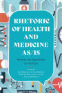 Rhetoric of Health and Medicine As/Is: Theories and Approaches for the Field