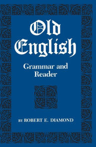 Old English: Grammar and Reader