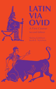 Title: Latin Via Ovid: A First Course / Edition 2, Author: Jacob E. Nyenhuis
