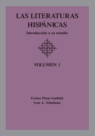 Title: Las Literaturas Hispanicas: Introduccion a su estudio: Volumen 1 / Edition 1, Author: Evelyn Picon Garfield
