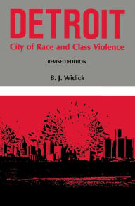 Title: Detroit: City of Race and Class Violence, Revised Edition / Edition 2, Author: B. J. Widick