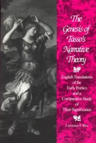 The Genesis of Tasso's Narrative Theory: English Translations of the Early Poetics and a Comparative Study of Their Significance