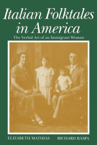 Title: Italian Folktales in America: The Verbal Art of an Immigrant Woman, Author: Elizabeth Mathias