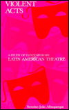 Violent Acts: A Study of Violence in Contemporary Latin American Theatre