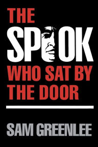Title: The Spook Who Sat by the Door, Author: Sam Greenlee