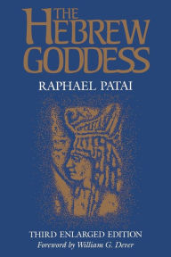 Title: The Hebrew Goddess / Edition 3, Author: Raphael Patai