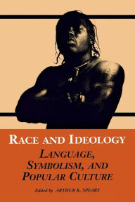 Title: Race and Ideology: Language, Symbolism, and Popular Culture / Edition 1, Author: Angela Gilliam