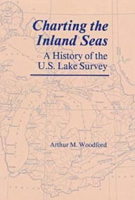 Charting the Inland Seas: A History of the U. S. Lake Survey