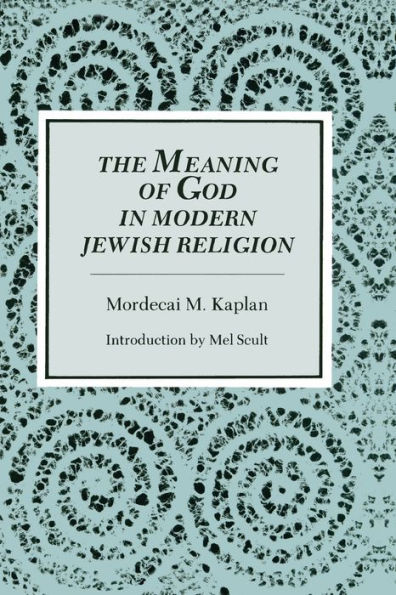 The Meaning of God in Modern Jewish Religion / Edition 1
