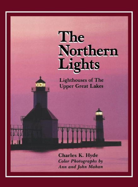 The Northern Lights: Lighthouses of the Upper Great Lakes
