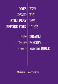 Title: Does David Still Play Before You?: Israeli Poetry and the Bible / Edition 1, Author: David C. Jacobson