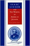 Isaac Leeser and the Making of American Judaism