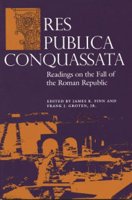Title: Res Publica Conquassata: Readings on the Fall of the Roman Republic / Edition 1, Author: Frank Groten
