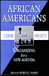 African Americans, Labor and Society: Organizing for a New Agenda