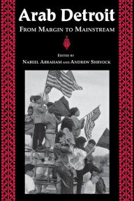 Title: Arab Detroit: From Margin to Mainstream / Edition 1, Author: Andrew Shryock