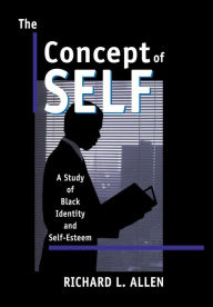 Title: The Concept of Self: A Study of Black Identity and Self-Esteem, Author: Richard L. Allen