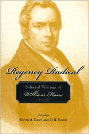 Regency Radical: Selected Writings of William Hone