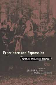 Title: Experience and Expression: Women, the Nazis, and the Holocaust / Edition 1, Author: Anna Rosmus