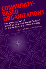 Title: Community-Based Organizations: The Intersection of Social Capital and Local Context in Contemporary Urban Society, Author: Brian Sahd