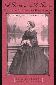 A Fashionable Tour Through the Great Lakes and Upper Mississippi: The 1852 Journal of Juliette Starr Dana