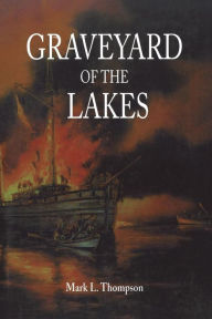 Title: Graveyard of the Lakes, Author: Mark L Thompson