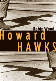 Title: Howard Hawks / Edition 2, Author: Robin Wood