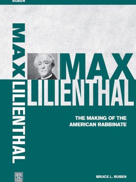 Max Lilienthal: The Making of the American Rabbinate
