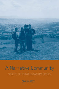 Title: A Narrative Community: Voices of Israeli Backpackers, Author: Chaim Noy