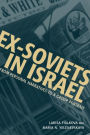 Ex-Soviets in Israel: From Personal Narratives to a Group Portrait