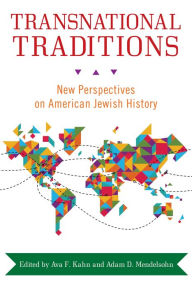 Title: Transnational Traditions: New Perspectives on American Jewish History, Author: Ava F. Kahn