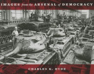 Images from the Arsenal of Democracy