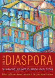 Title: The New Diaspora: The Changing Landscape of American Jewish Fiction, Author: Victoria Aarons