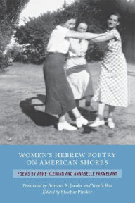 Title: Women's Hebrew Poetry on American Shores: Poems by Anne Kleiman and Annabelle Farmelant, Author: Shachar Pinsker