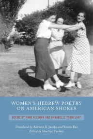 Title: Women's Hebrew Poetry on American Shores: Poems by Anne Kleiman and Annabelle Farmelant, Author: Shachar Pinsker