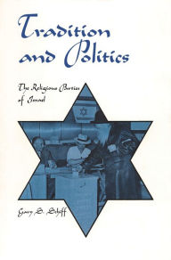 Title: Tradition and Politics: The Religious Parties of Israel, Author: Gary S Schiff