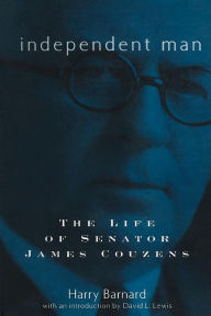Title: Independent Man: The Life of Senator James Couzens, Author: Harry Barnard