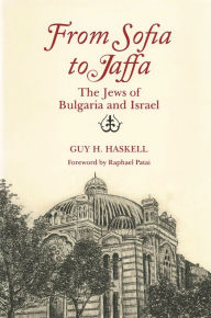 Title: From Sofia to Jaffa: The Jews of Bulgaria and Israel, Author: Guy H. Haskell