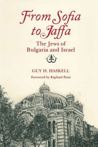 Title: From Sofia to Jaffa: The Jews of Bulgaria and Israel, Author: Guy H. Haskell