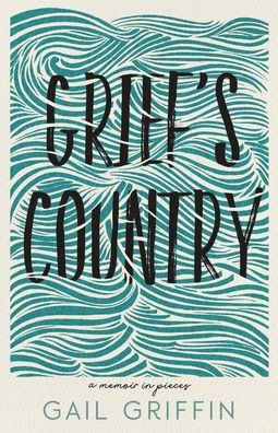 Grief's Country: A Memoir in Pieces