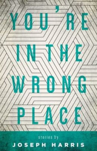 Title: You're in the Wrong Place, Author: Joseph Harris