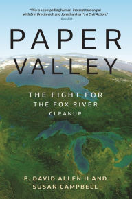 Title: Paper Valley: The Fight for the Fox River Cleanup, Author: P. David Allen II