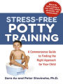 Stress-Free Potty Training: A Commonsense Guide to Finding the Right Approach for Your Child