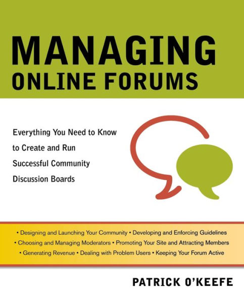 Managing Online Forums: Everything You Need to Know to Create and Run Successful Community Discussion Boards