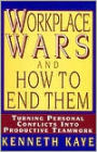 Workplace Wars and How to End Them: Turning Personal Conflicts into Productive Teamwork
