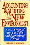 Title: Accounting and Auditing in a New Environment: A Guide to Personal Survival Skills and Professional Growth, Author: Albert J. Harnois