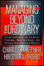 Managing Beyond the Ordinary: Using Collaboration to Solve Problems, Make Decisions and Achieve Extraordinary Results