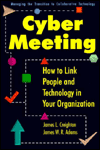 Cybermeeting: How to Link People and Technology in Your Organization