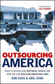 Outsourcing America: The True Cost of Shipping Jobs Overseas and What Can Be Done about It